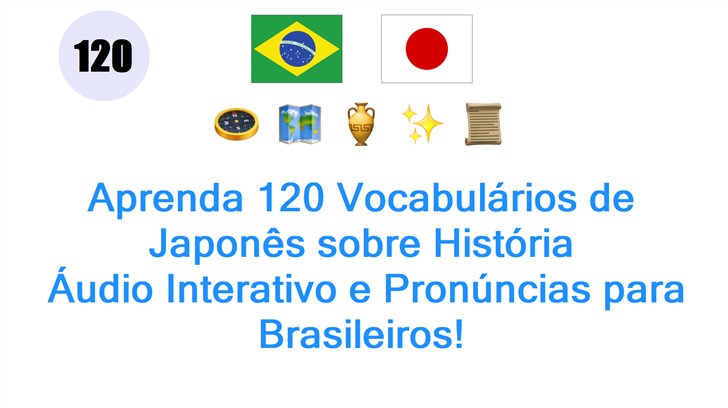 Aprenda 120 Vocabulários de Japonês sobre História: Áudio Interativo e Pronúncias para Brasileiros!